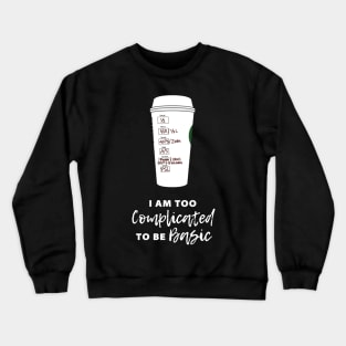 Too Complicated To Be Basic Crewneck Sweatshirt